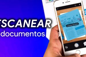 Cómo usar tu móvil como escáner de documentos
